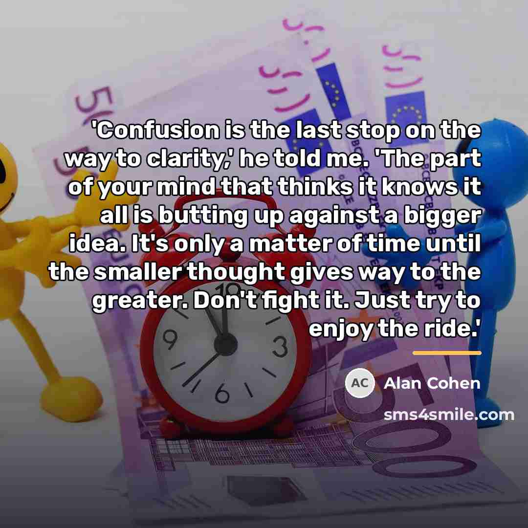 “'Confusion is the last stop on the way to clarity,'…” quote by Alan Cohen