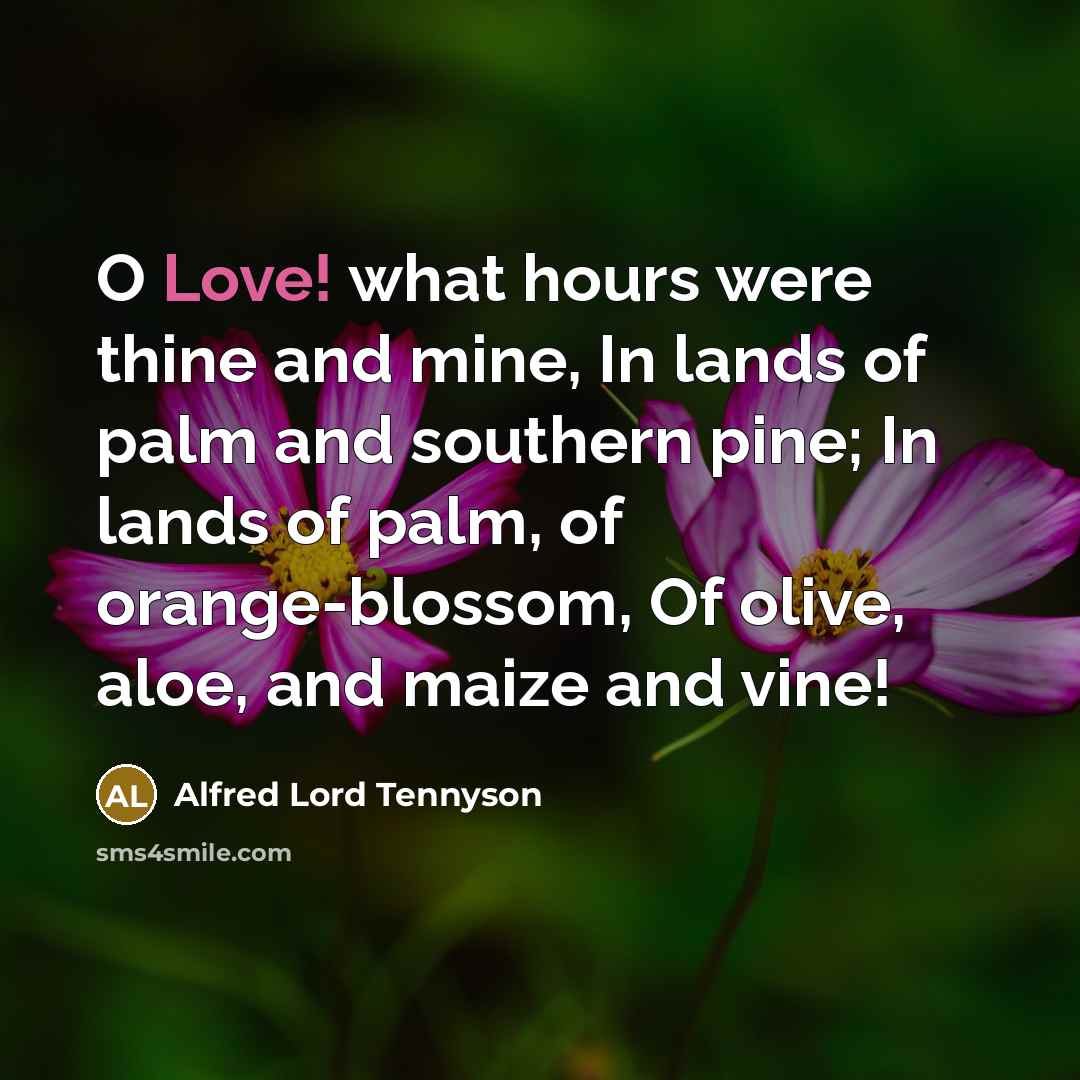 “O Love! what hours were thine and mine, In lands…” quote by Alfred Lord Tennyson