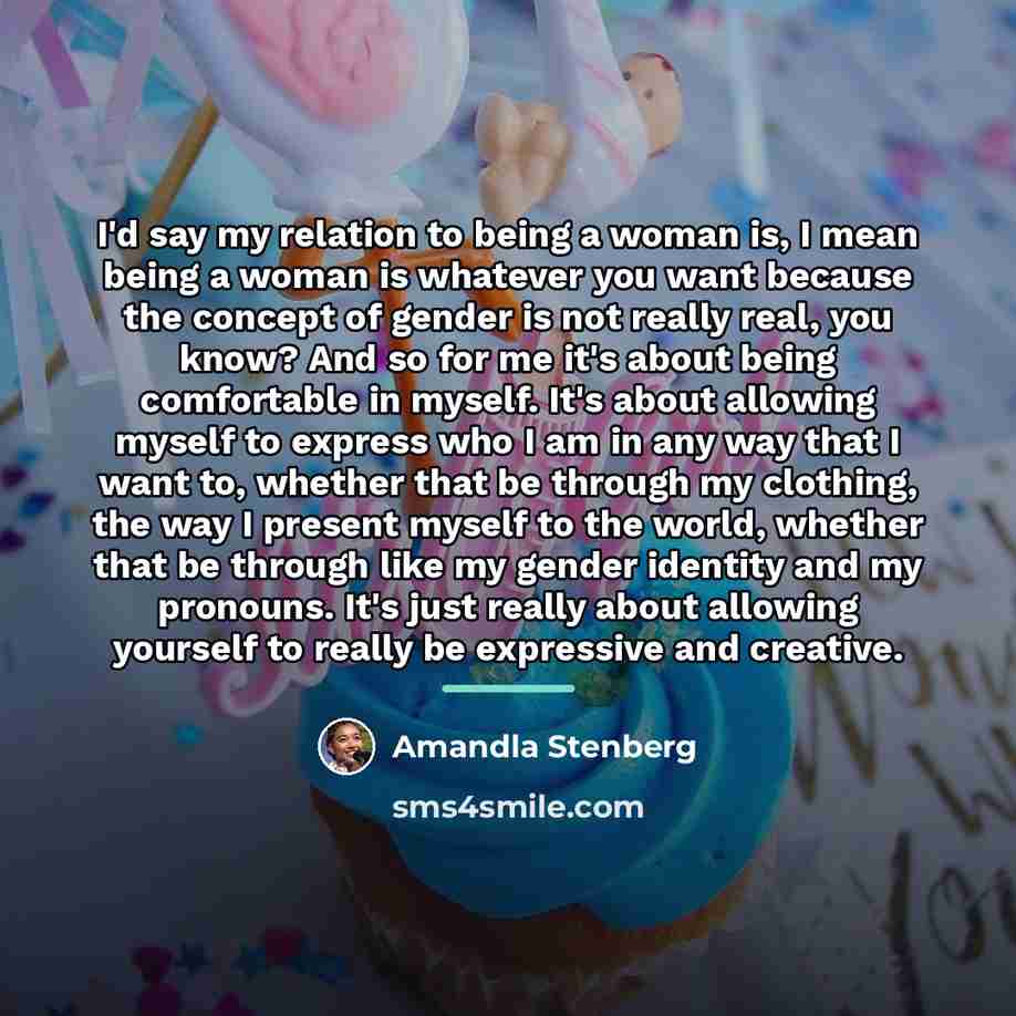 “I'd say my relation to being a woman is, I…” quote by Amandla Stenberg