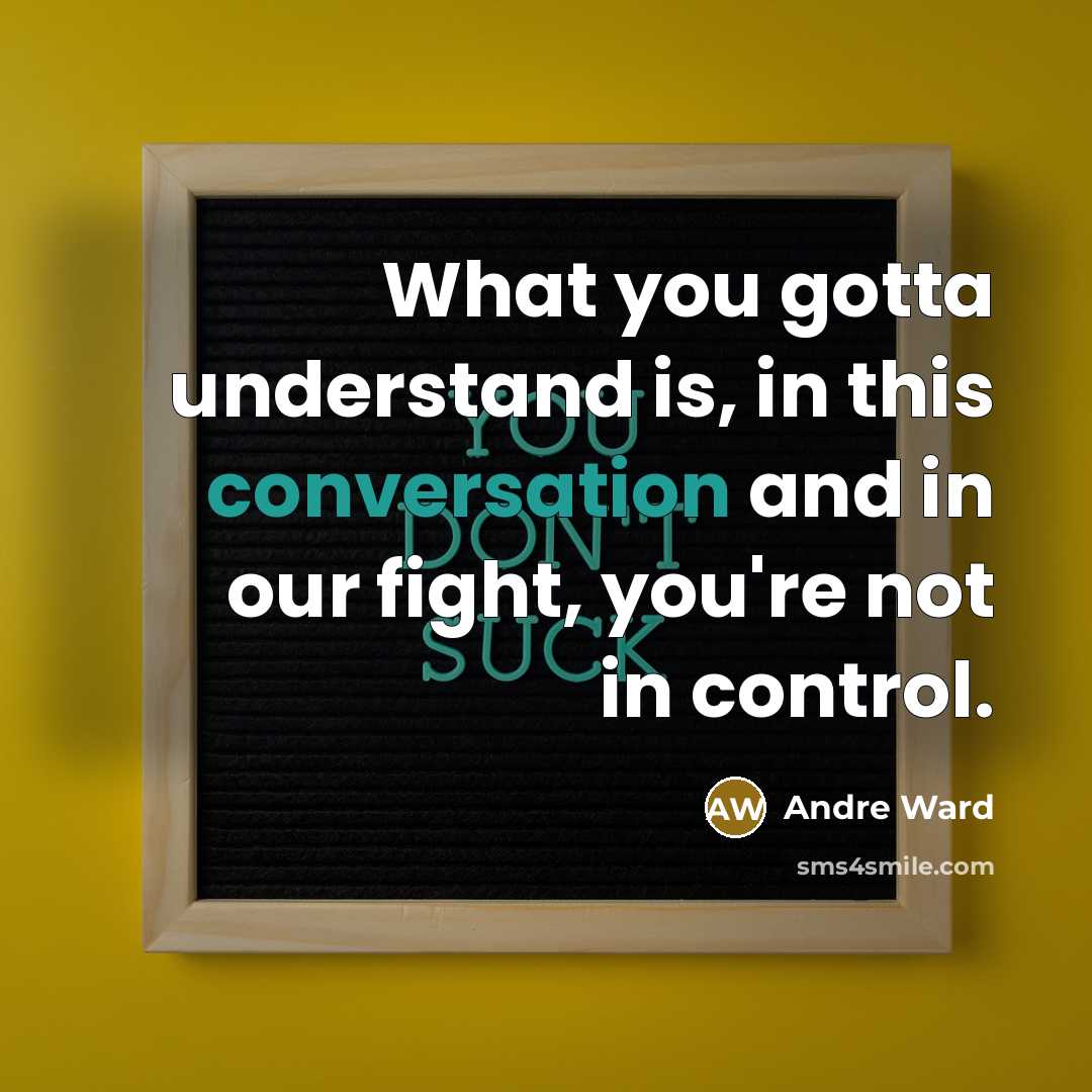 “What you gotta understand is, in this conversation and in…” quote by Andre Ward
