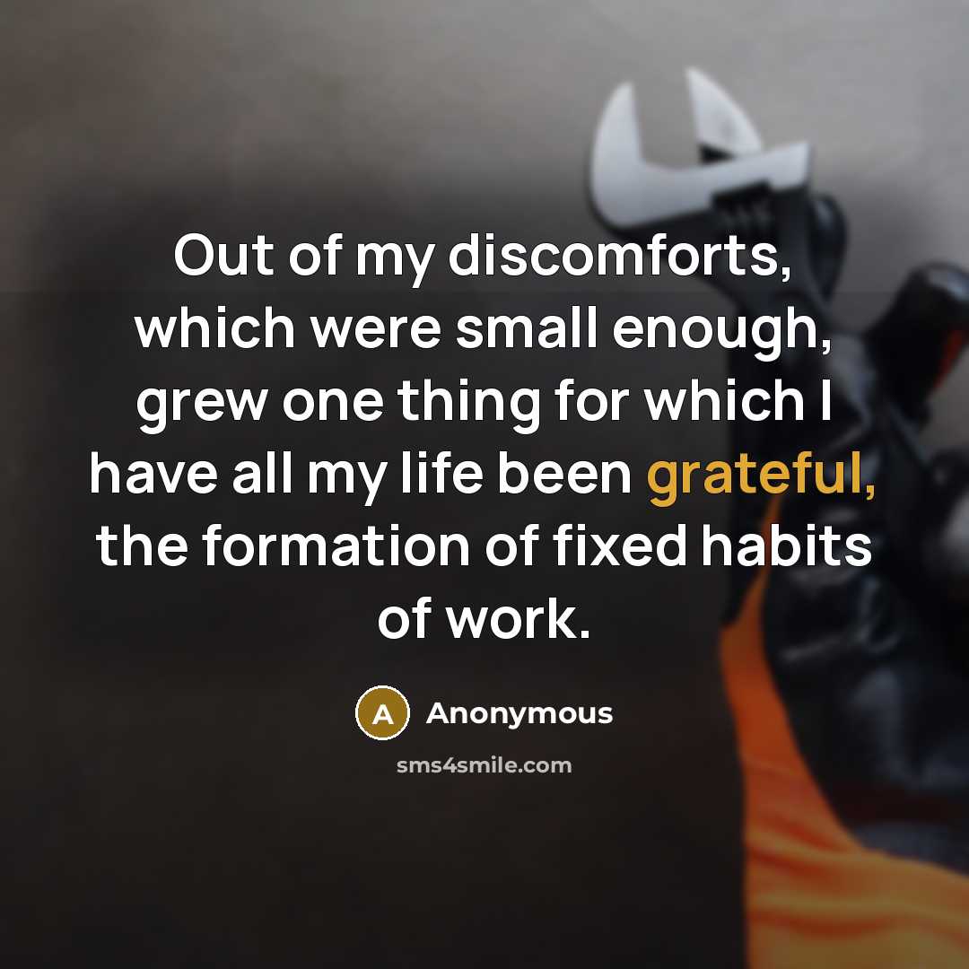“Out of my discomforts, which were small enough, grew one…” quote by Anonymous
