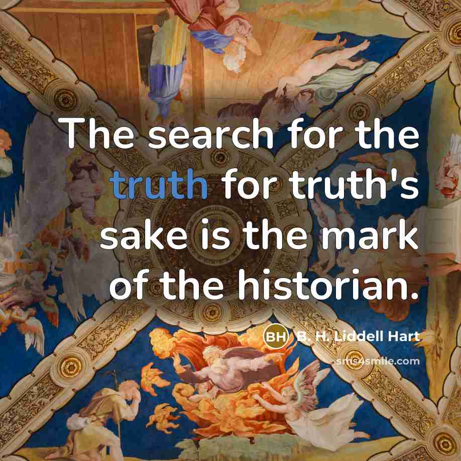 “The search for the truth for truth's sake is the…” quote by B. H. Liddell Hart