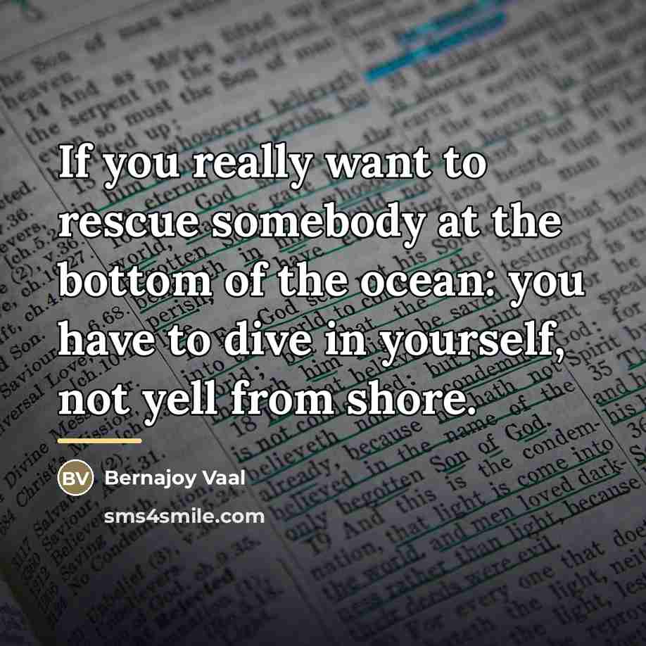 “If you really want to rescue somebody at the bottom…” quote by Bernajoy Vaal
