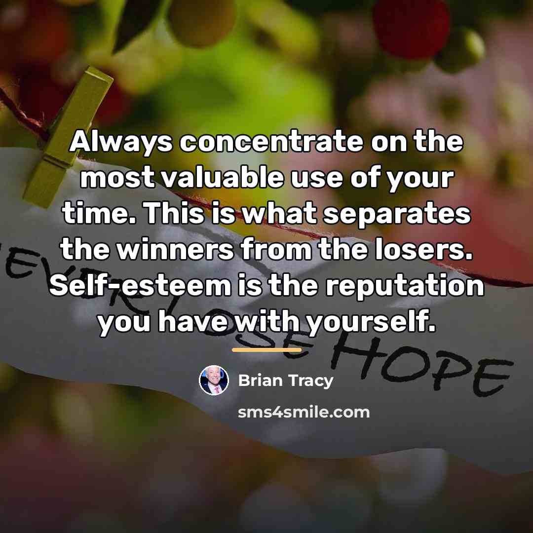 “Always concentrate on the most valuable use of your time.…” quote by Brian Tracy