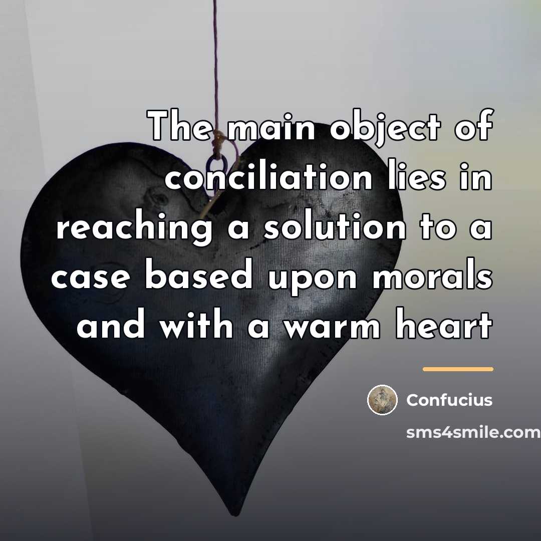 “The main object of conciliation lies in reaching a solution…” quote by Confucius