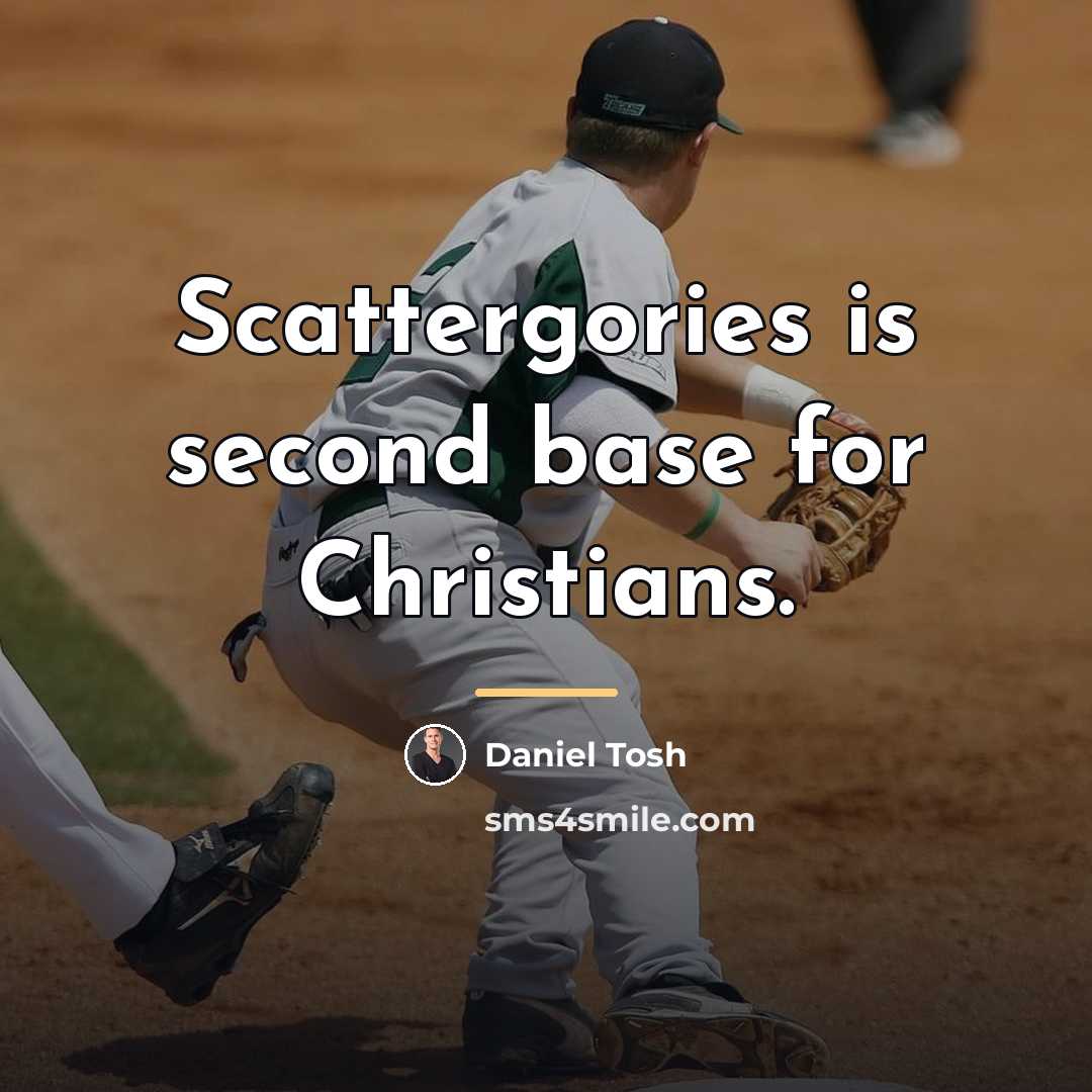 “Scattergories is second base for Christians.…” quote by Daniel Tosh