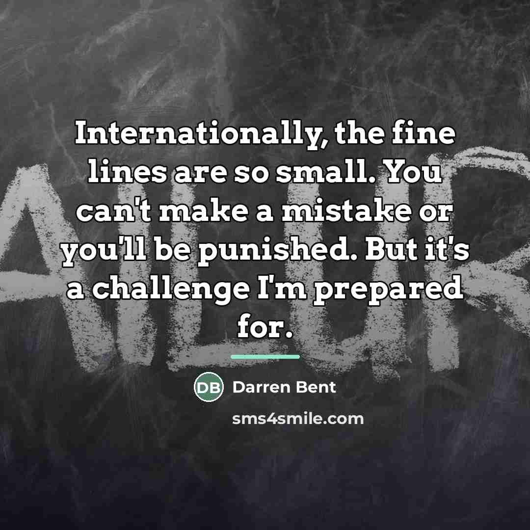 “Internationally, the fine lines are so small. You can't make…” quote by Darren Bent