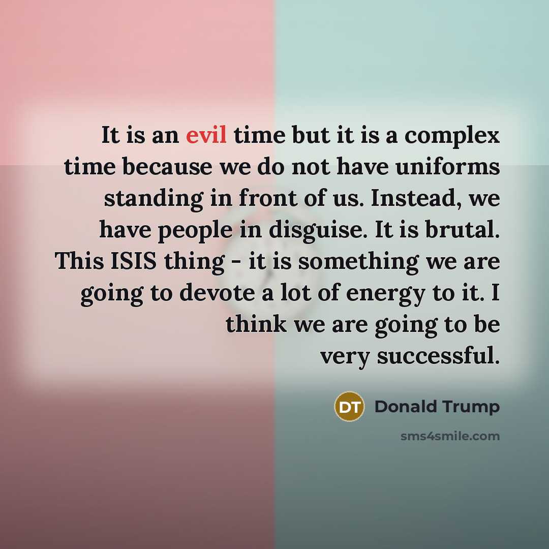 “It is an evil time but it is a complex…” quote by Donald Trump