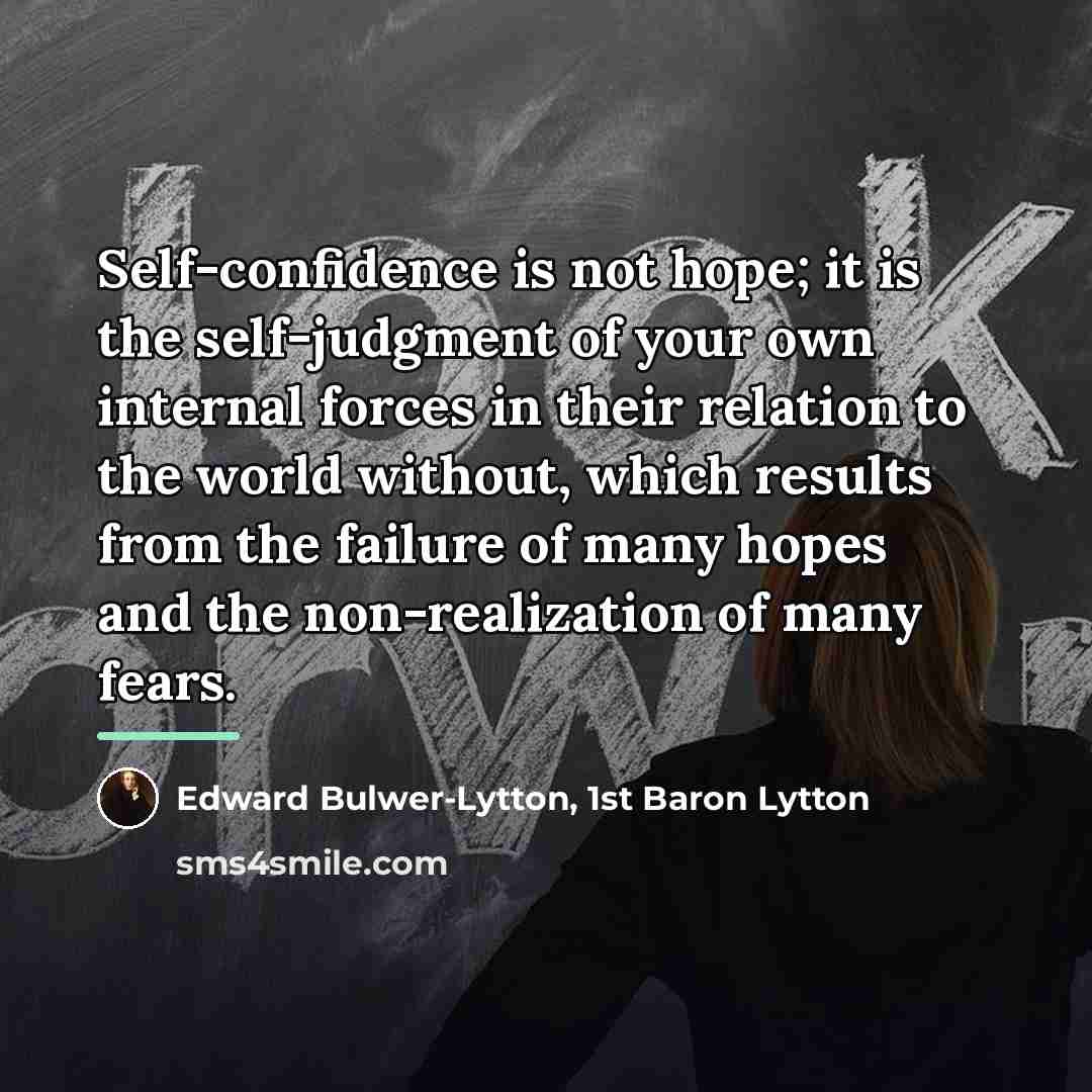 “Self-confidence is not hope; it is the self-judgment of your…” quote by Edward Bulwer-Lytton, 1st Baron Lytton