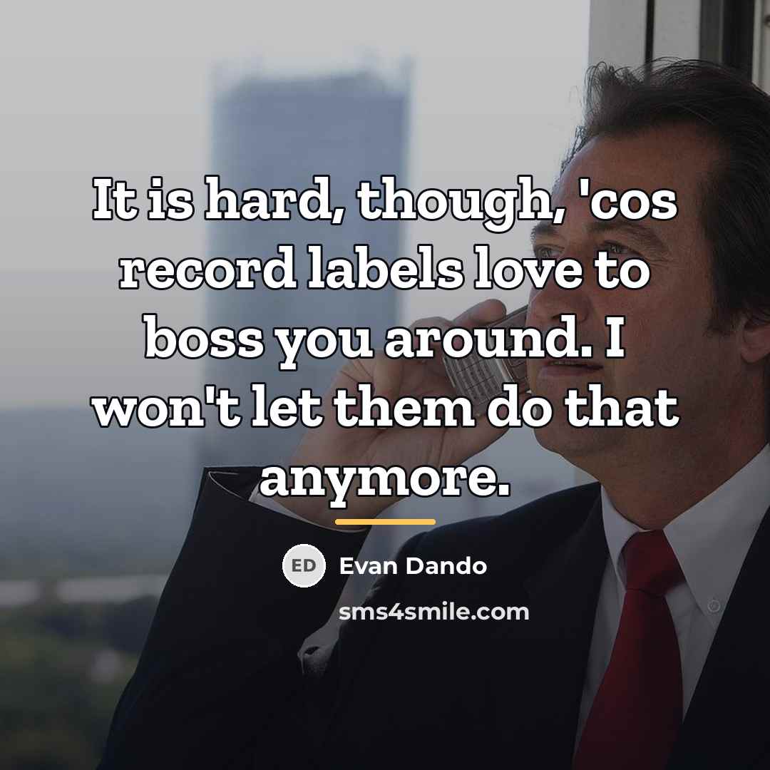 “It is hard, though, 'cos record labels love to boss…” quote by Evan Dando
