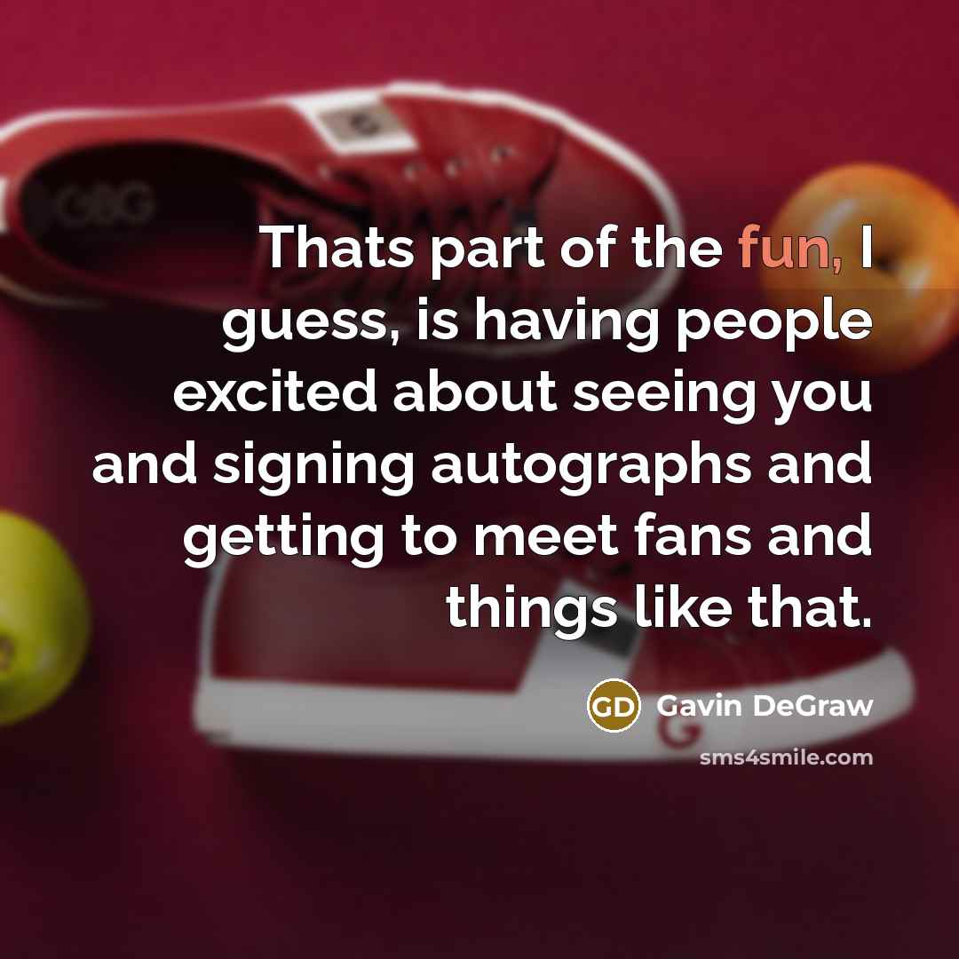“Thats part of the fun, I guess, is having people…” quote by Gavin DeGraw