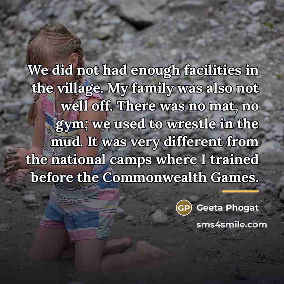 “We did not had enough facilities in the village. My…” quote by Geeta Phogat