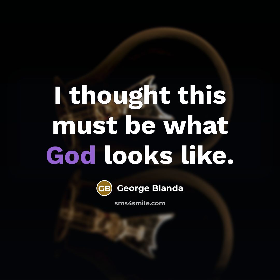 “I thought this must be what God looks like.…” quote by George Blanda