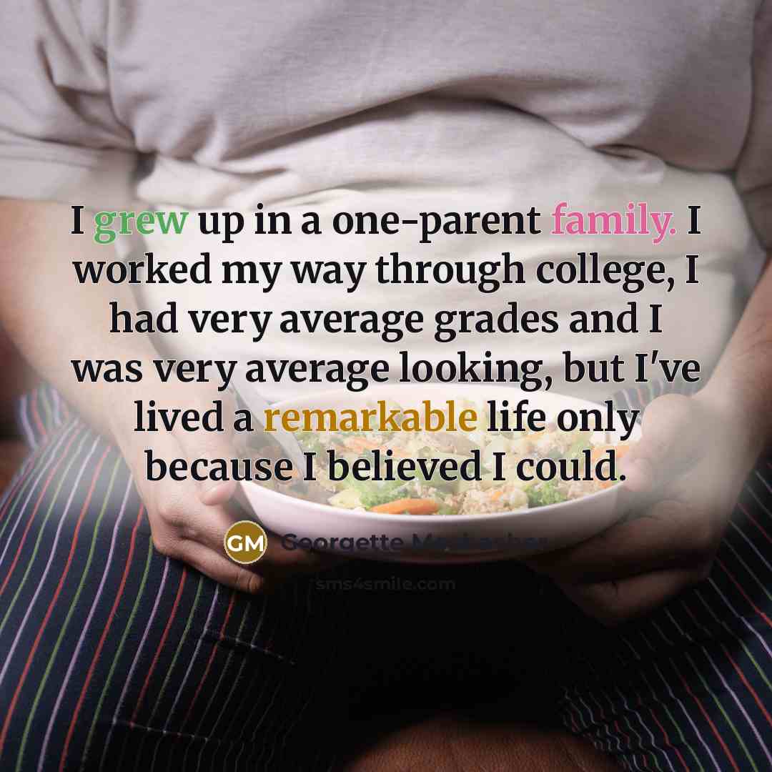 “I grew up in a one-parent family. I worked my…” quote by Georgette Mosbacher