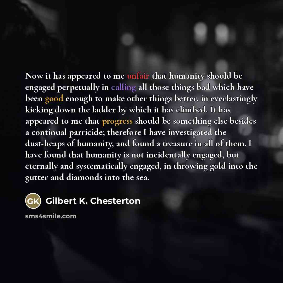 “Now it has appeared to me unfair that humanity should…” quote by Gilbert K. Chesterton
