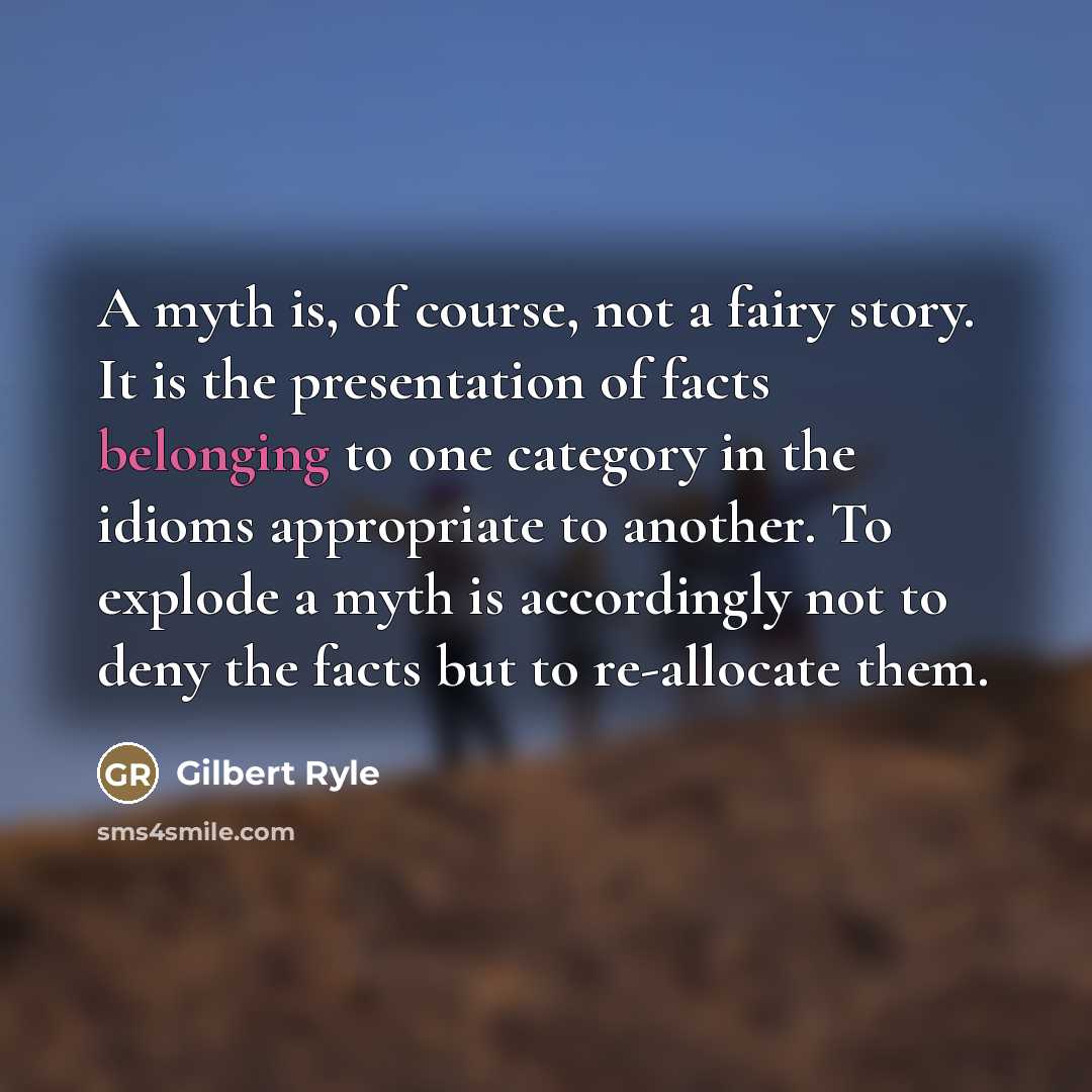 “A myth is, of course, not a fairy story. It…” quote by Gilbert Ryle