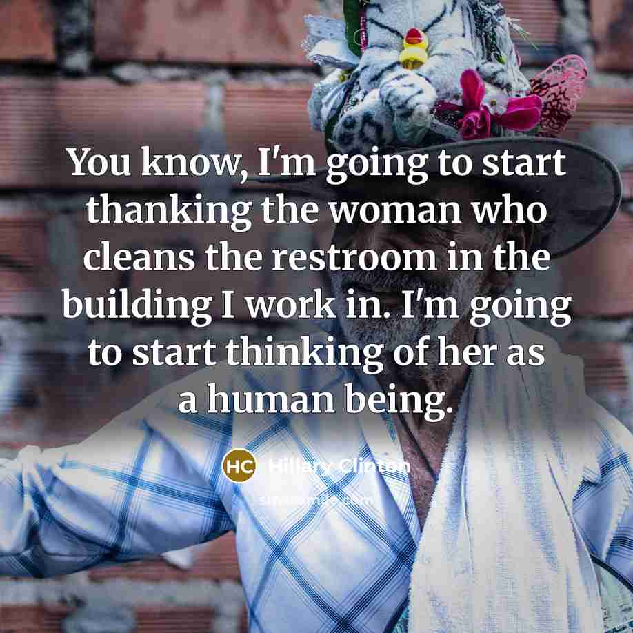 “You know, I'm going to start thanking the woman who…” quote by Hillary Clinton