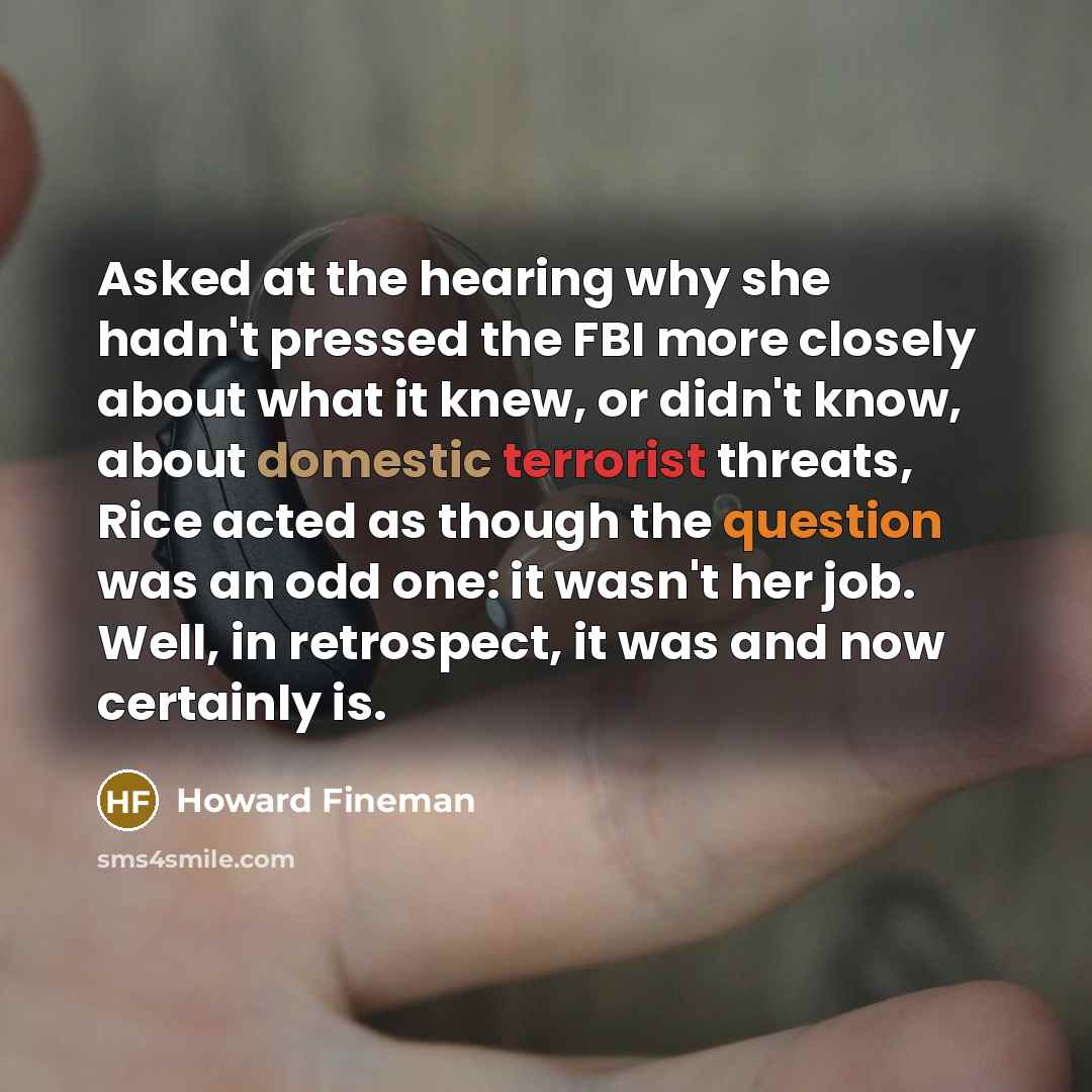 “Asked at the hearing why she hadn't pressed the FBI…” quote by Howard Fineman