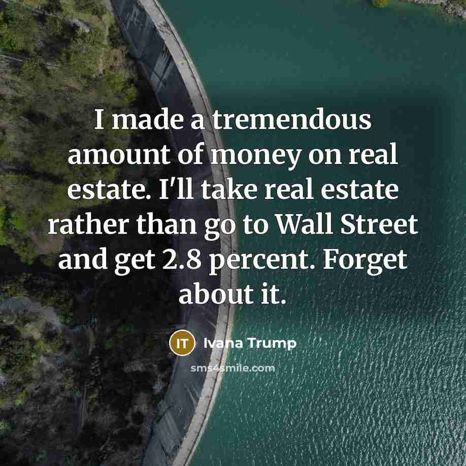 “I made a tremendous amount of money on real estate.…” quote by Ivana Trump