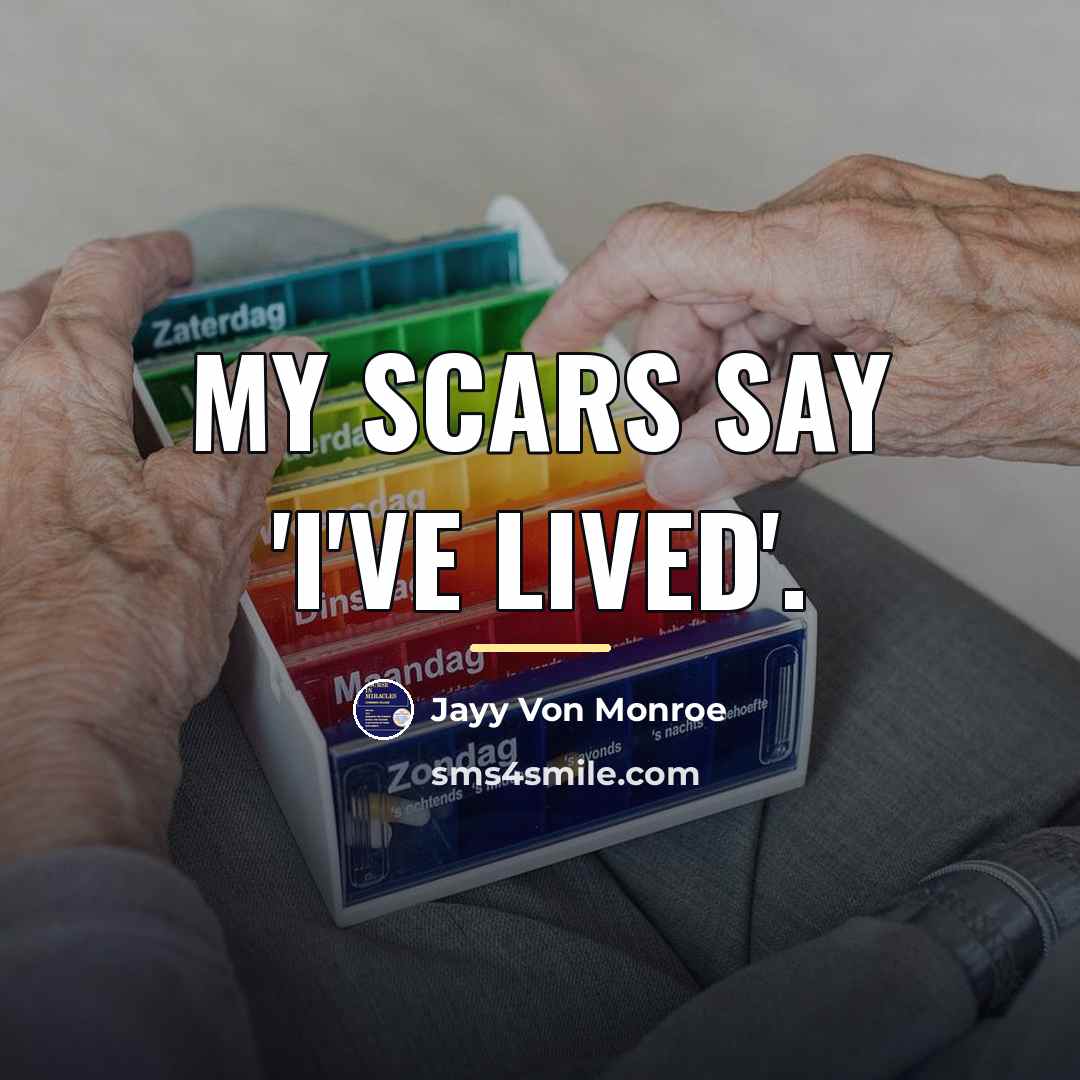 “My scars say 'I've lived'.…” quote by Jayy Von Monroe