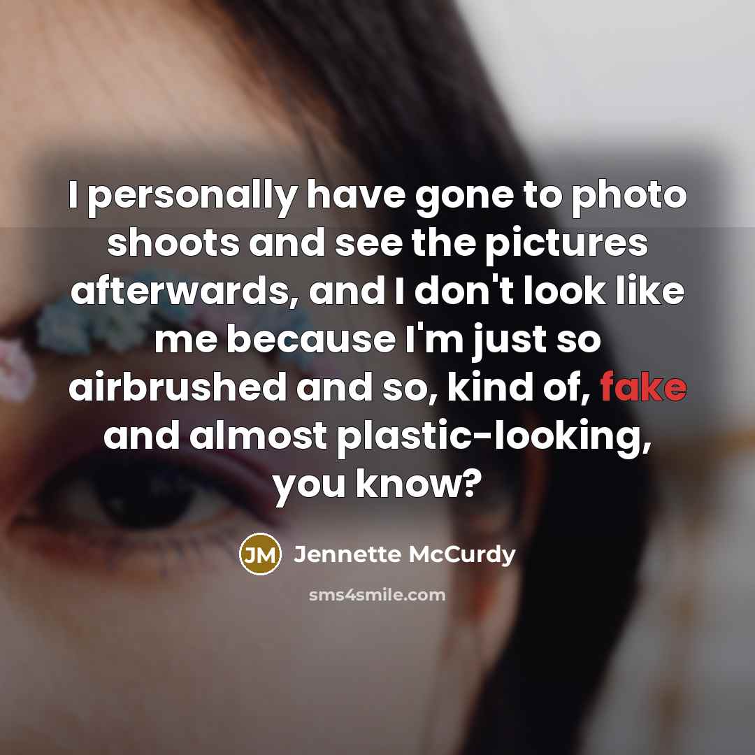 “I personally have gone to photo shoots and see the…” quote by Jennette McCurdy