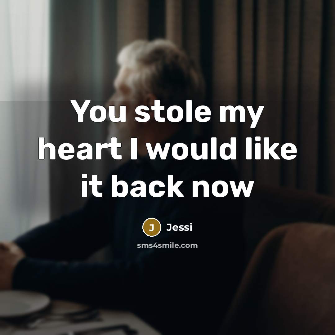 “You stole my heart I would like it back now…” quote by Jessi