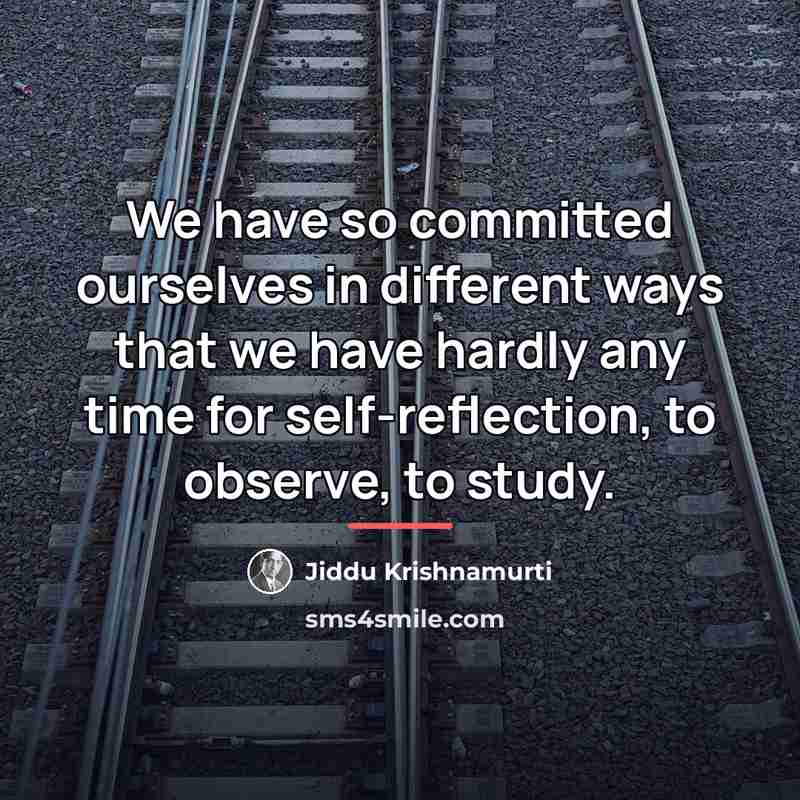 “We have so committed ourselves in different ways that we…” quote by Jiddu Krishnamurti