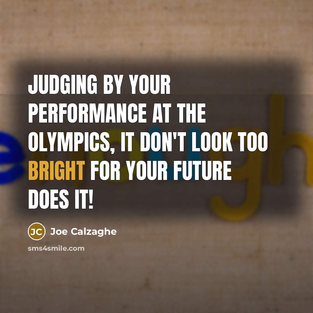 “Judging by your performance at the Olympics, it don't look…” quote by Joe Calzaghe