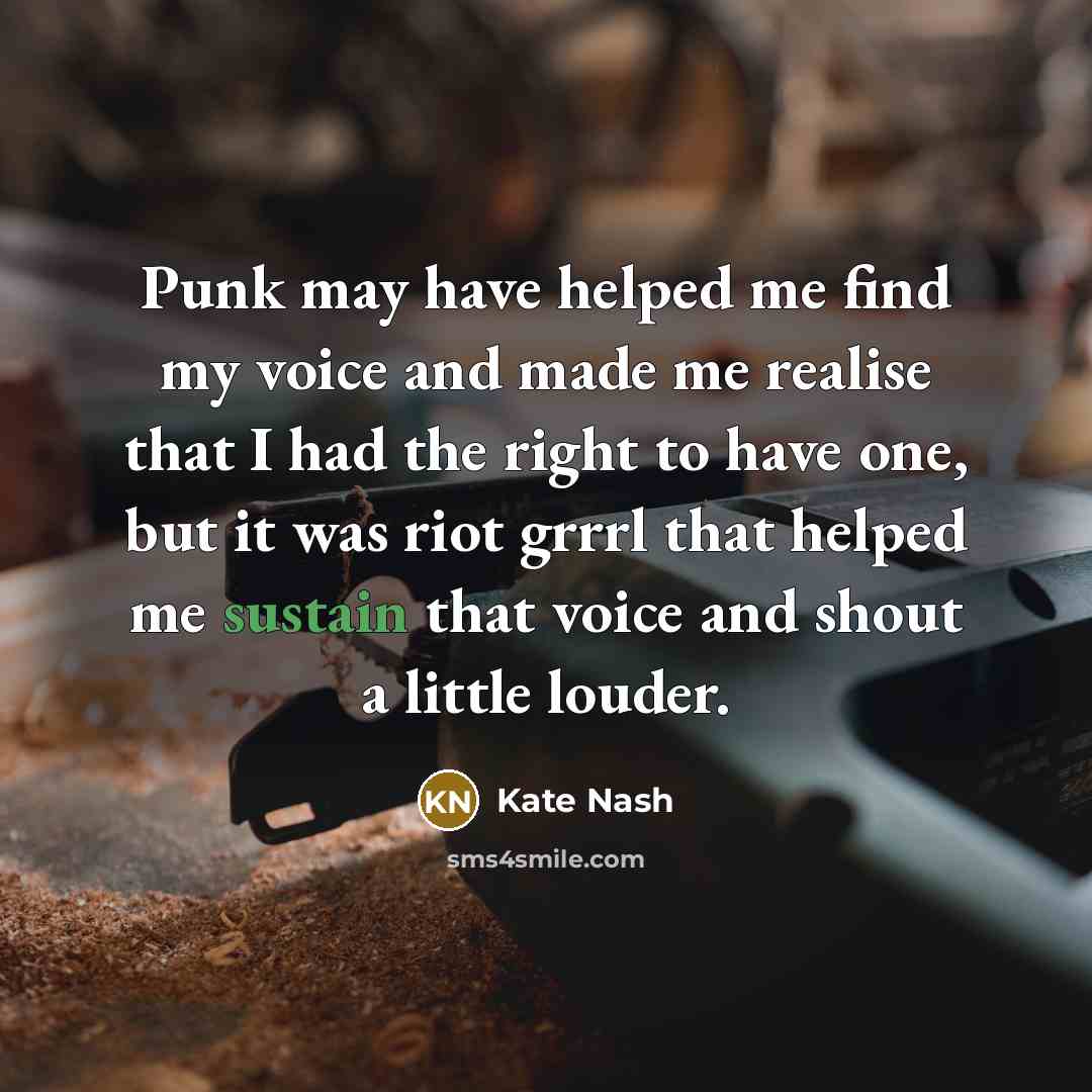 “Punk may have helped me find my voice and made…” quote by Kate Nash