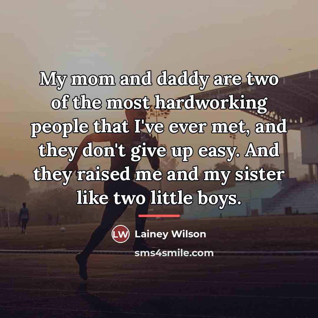 “My mom and daddy are two of the most hardworking…” quote by Lainey Wilson