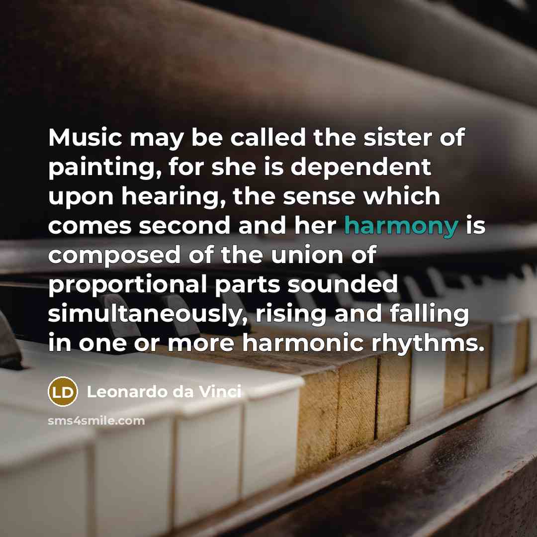 “Music may be called the sister of painting, for she…” quote by Leonardo da Vinci