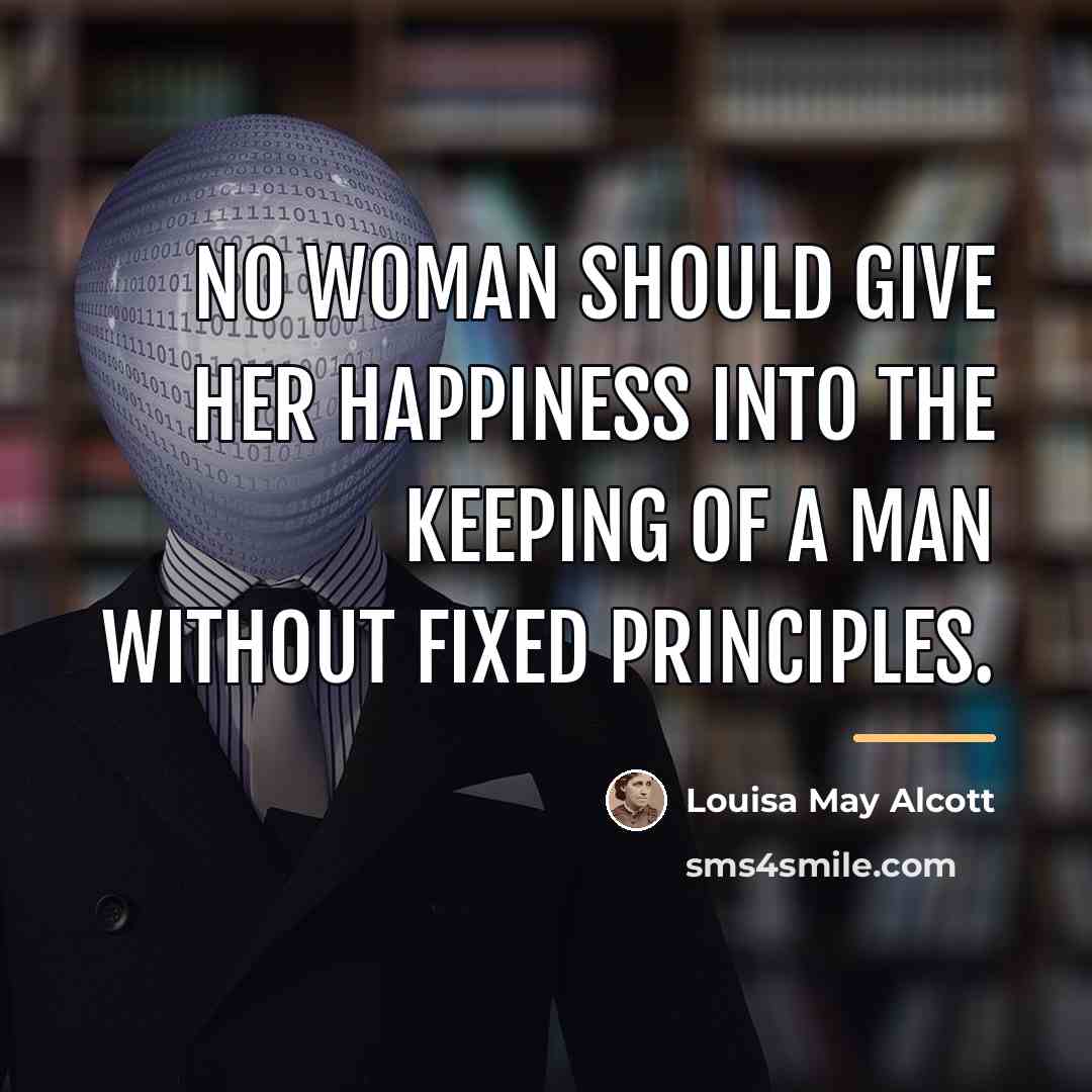 “No woman should give her happiness into the keeping of…” quote by Louisa May Alcott