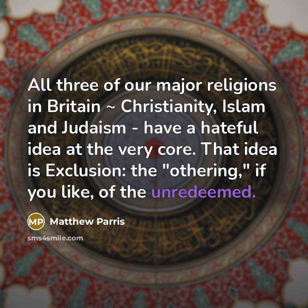 “All three of our major religions in Britain ~ Christianity,…” quote by Matthew Parris