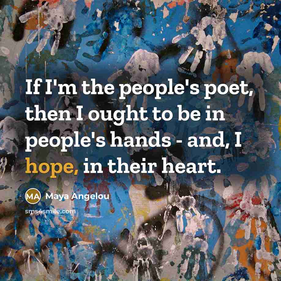 “If I'm the people's poet, then I ought to be…” quote by Maya Angelou
