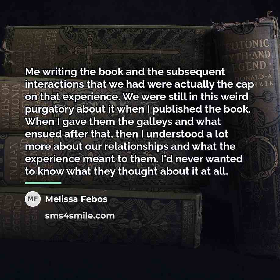 “Me writing the book and the subsequent interactions that we…” quote by Melissa Febos
