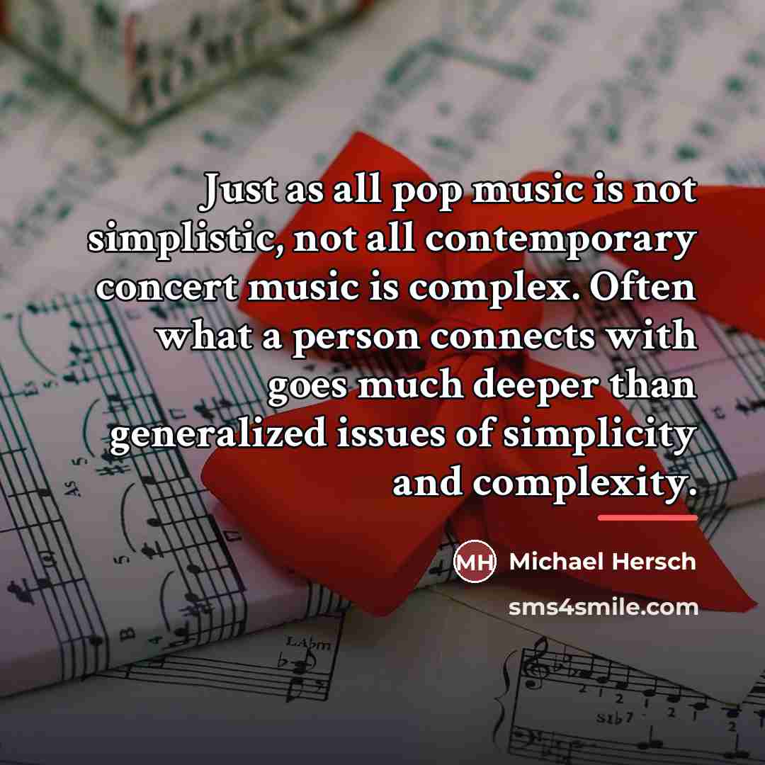 “Just as all pop music is not simplistic, not all…” quote by Michael Hersch