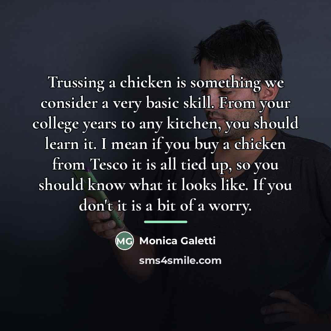 “Trussing a chicken is something we consider a very basic…” quote by Monica Galetti