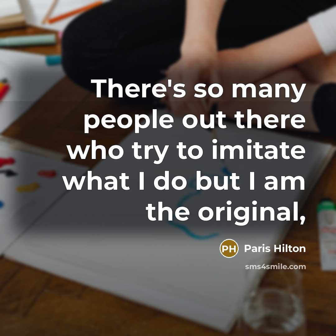 “There's so many people out there who try to imitate…” quote by Paris Hilton