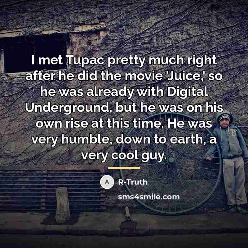 “I met Tupac pretty much right after he did the…” quote by R-Truth