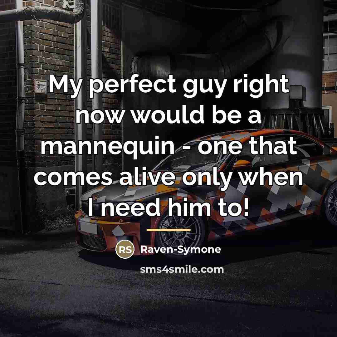 “My perfect guy right now would be a mannequin -…” quote by Raven-Symone