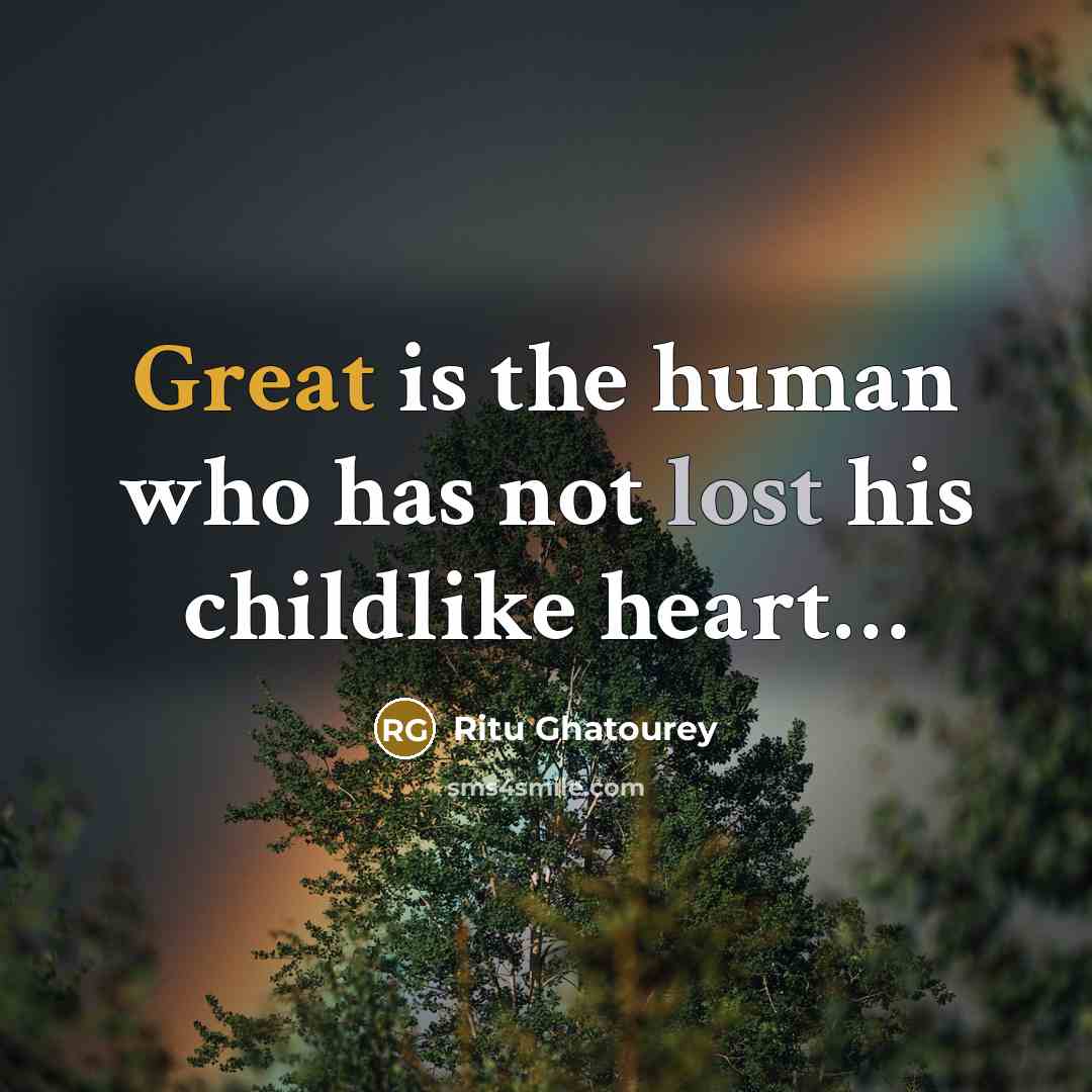 “Great is the human who has not lost his childlike…” quote by Ritu Ghatourey