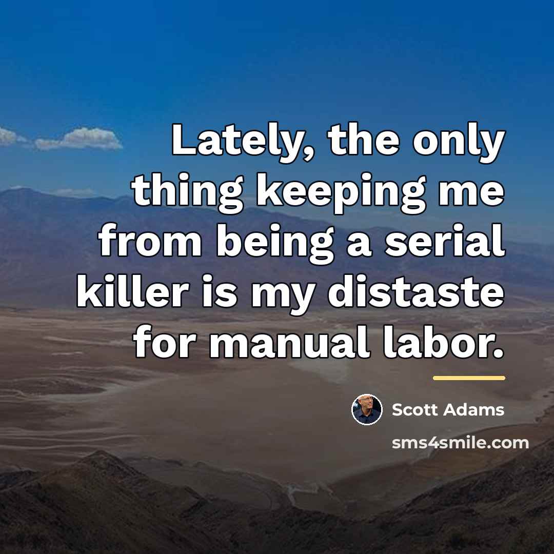 “Lately, the only thing keeping me from being a serial…” quote by Scott Adams