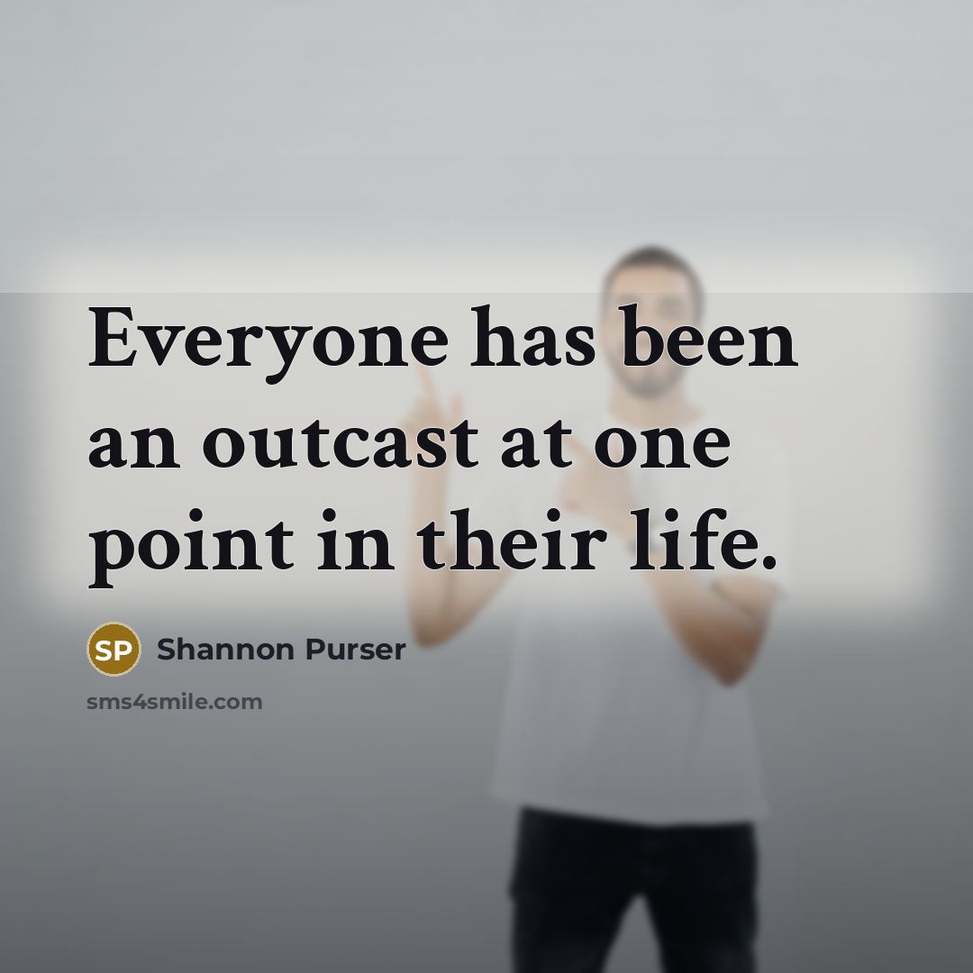 “Everyone has been an outcast at one point in their…” quote by Shannon Purser