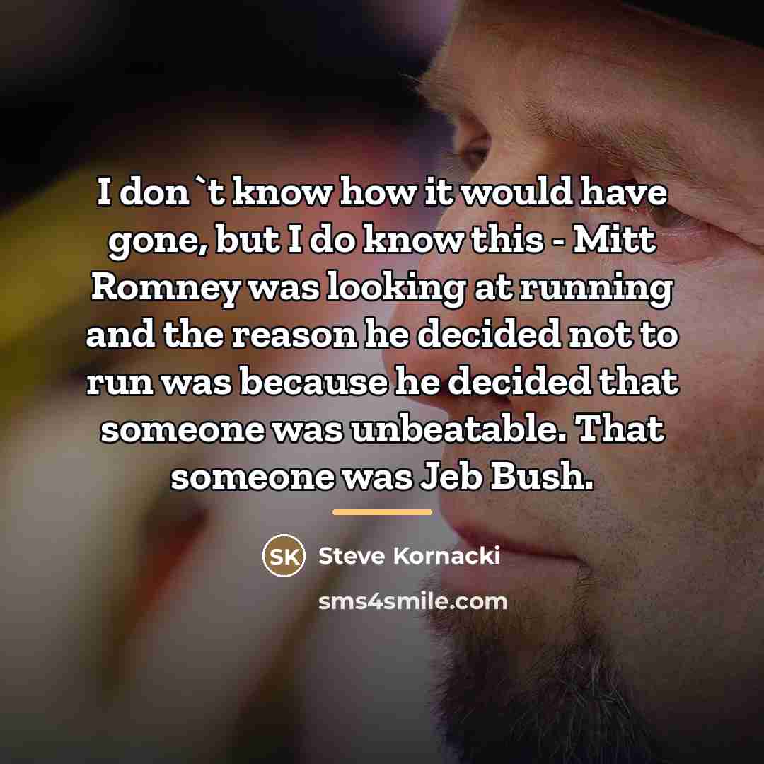 “I don`t know how it would have gone, but I…” quote by Steve Kornacki