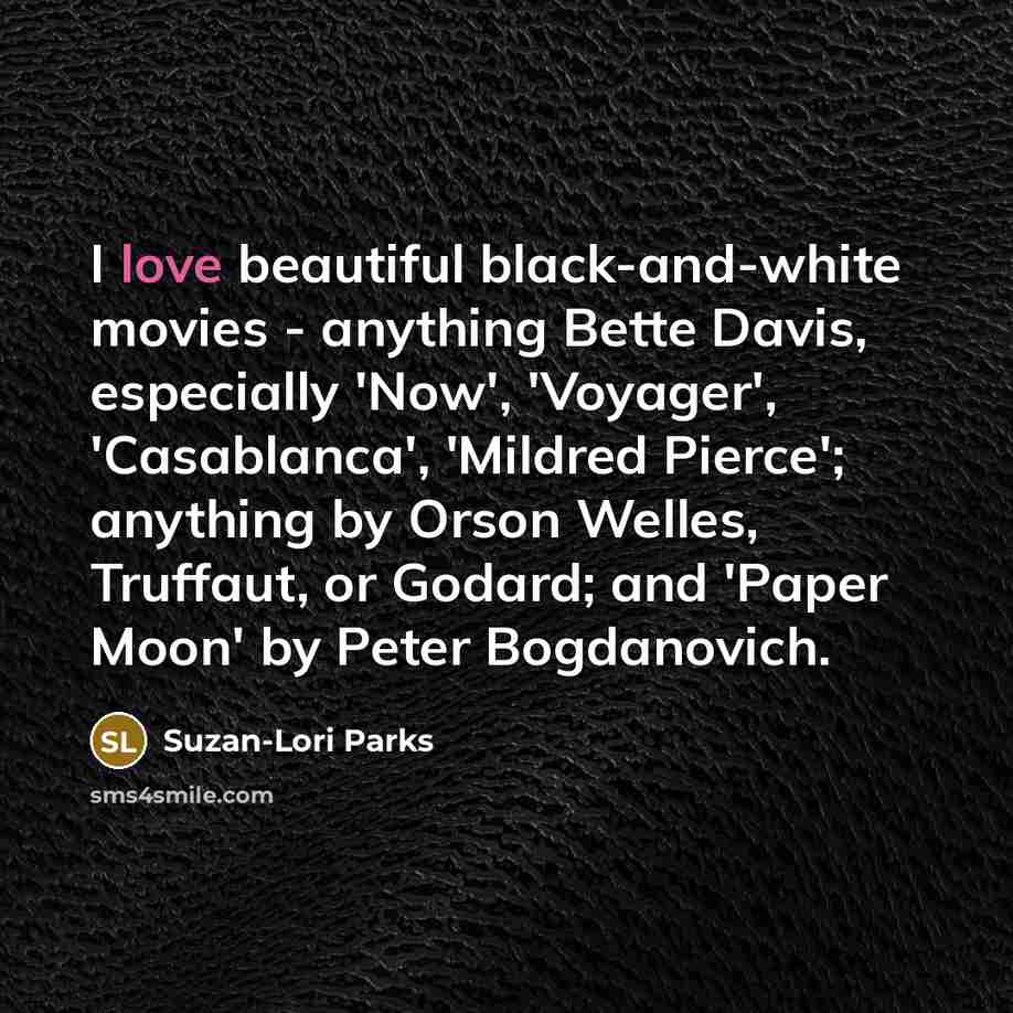 “I love beautiful black-and-white movies - anything Bette Davis, especially…” quote by Suzan-Lori Parks