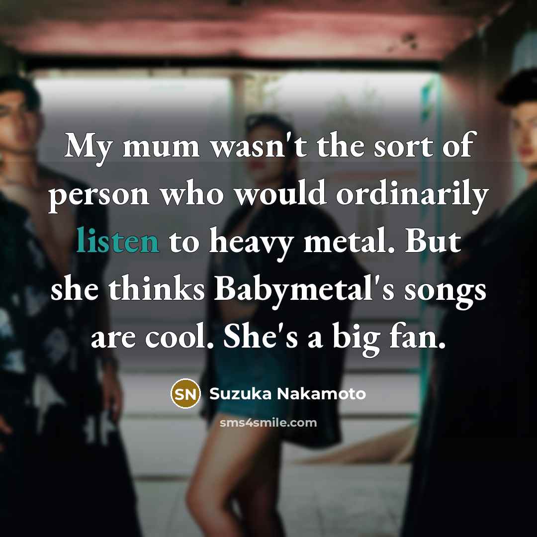 “My mum wasn't the sort of person who would ordinarily…” quote by Suzuka Nakamoto