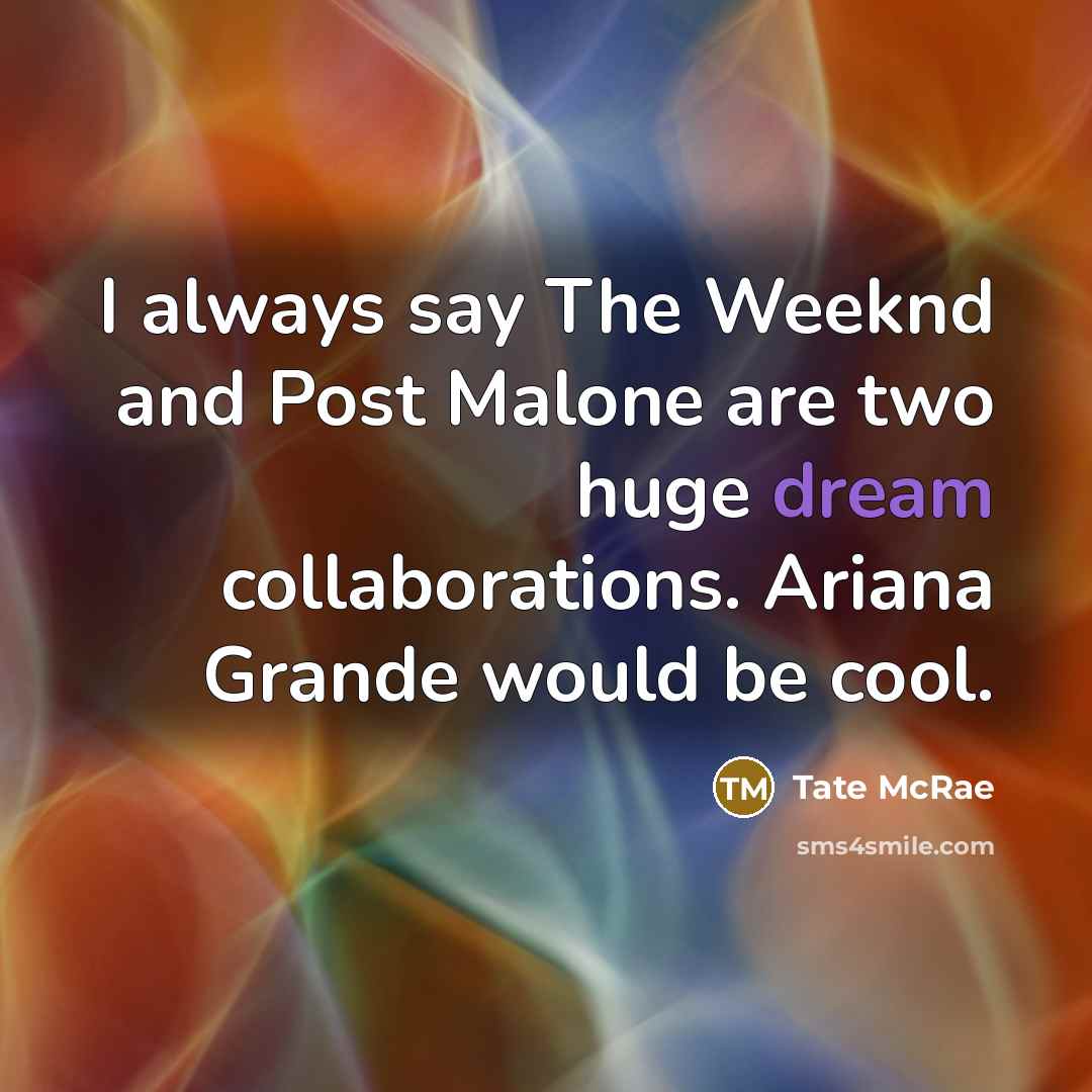 “I always say The Weeknd and Post Malone are two…” quote by Tate McRae