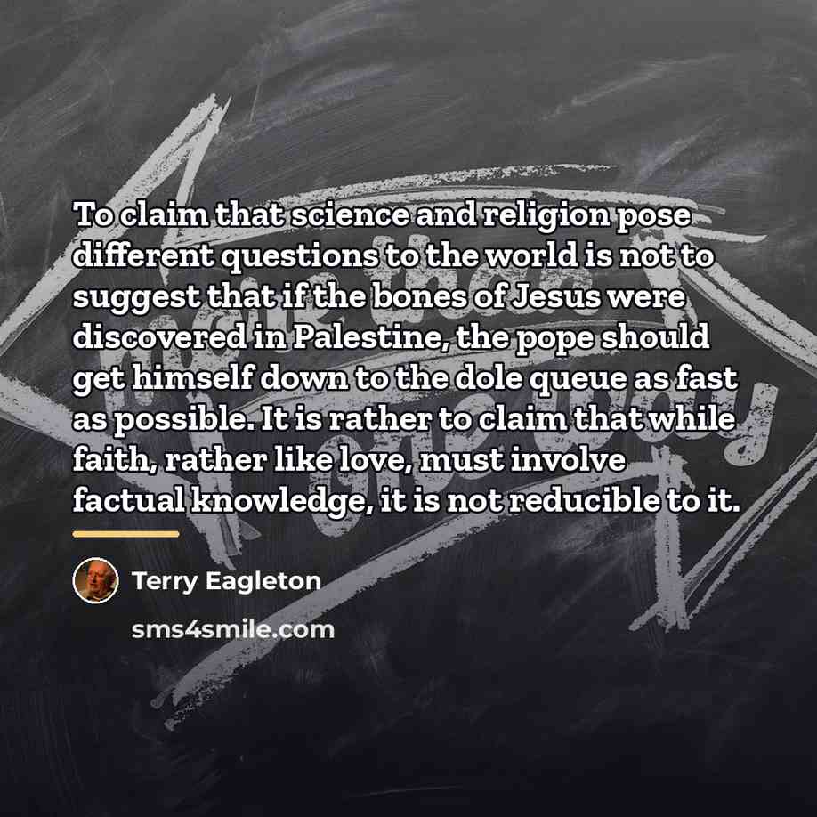 “To claim that science and religion pose different questions to…” quote by Terry Eagleton