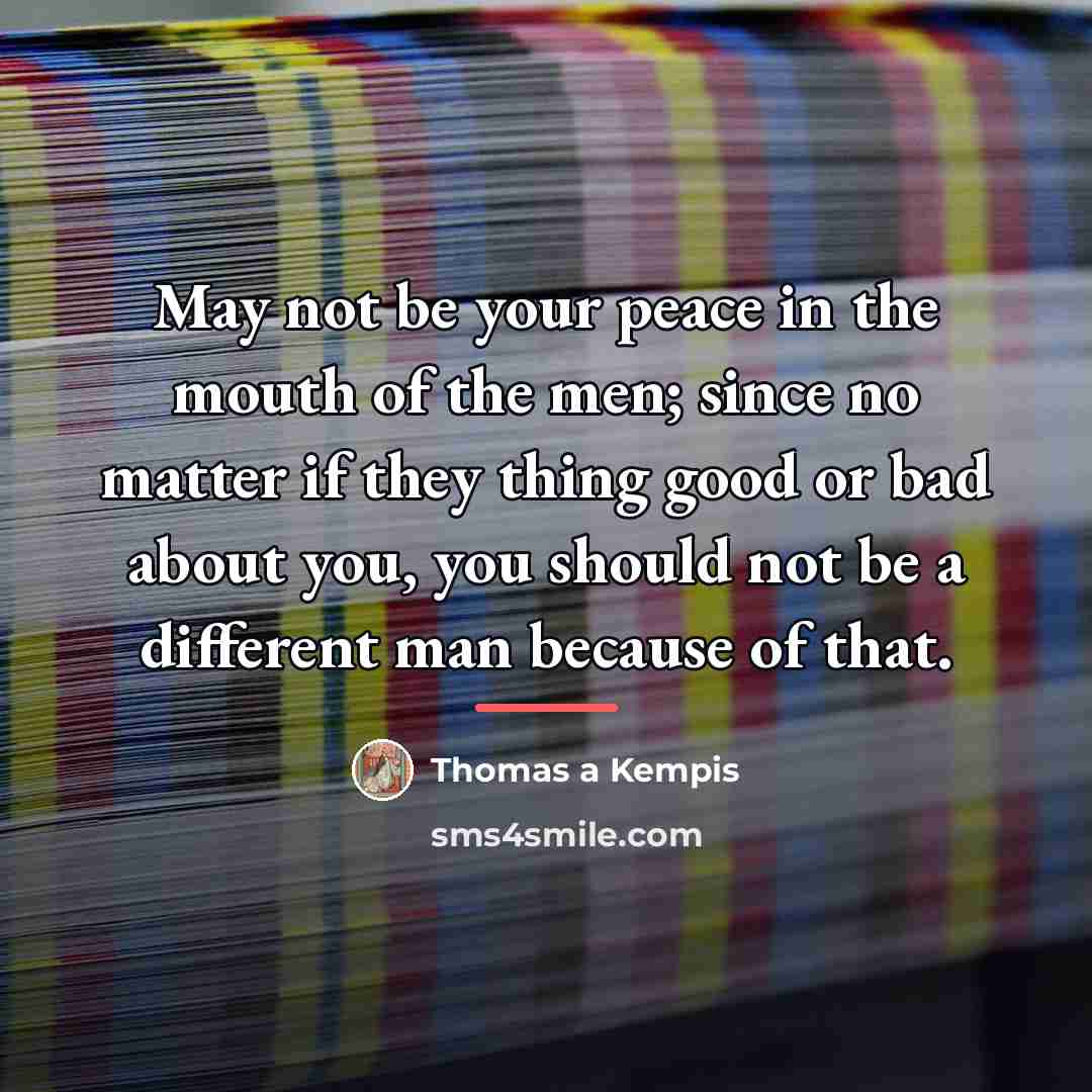 “May not be your peace in the mouth of the…” quote by Thomas a Kempis