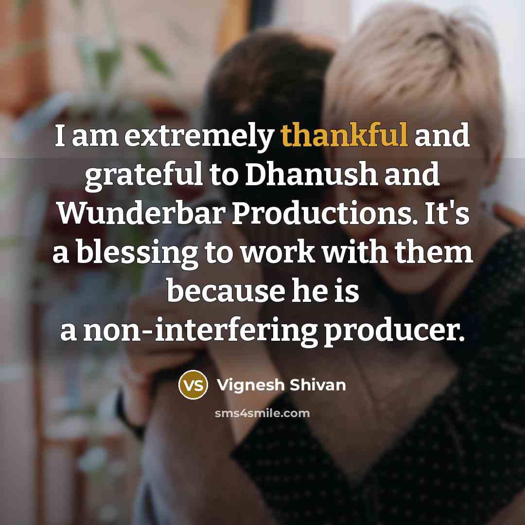 “I am extremely thankful and grateful to Dhanush and Wunderbar…” quote by Vignesh Shivan